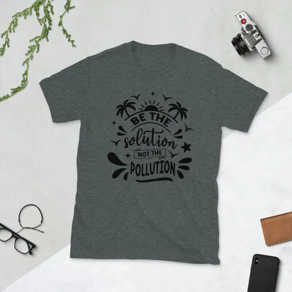 Be The Solution Short-Sleeve Unisex T-Shirt
