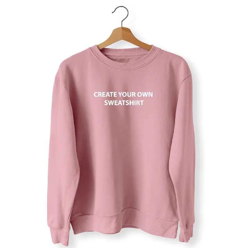 Create Your Own Unisex Adults Sweatshirt