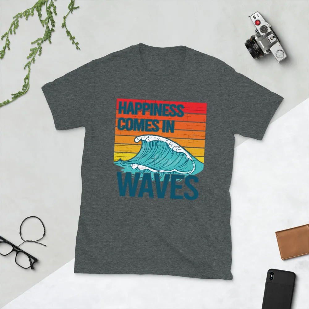 Happiness Comes In Waves Short-Sleeve Unisex T-Shirt