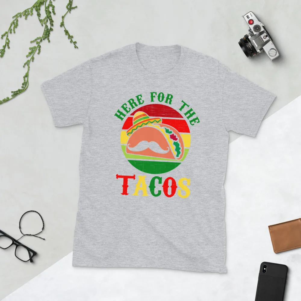 Here For The Tacos Short-Sleeve Unisex T-Shirt