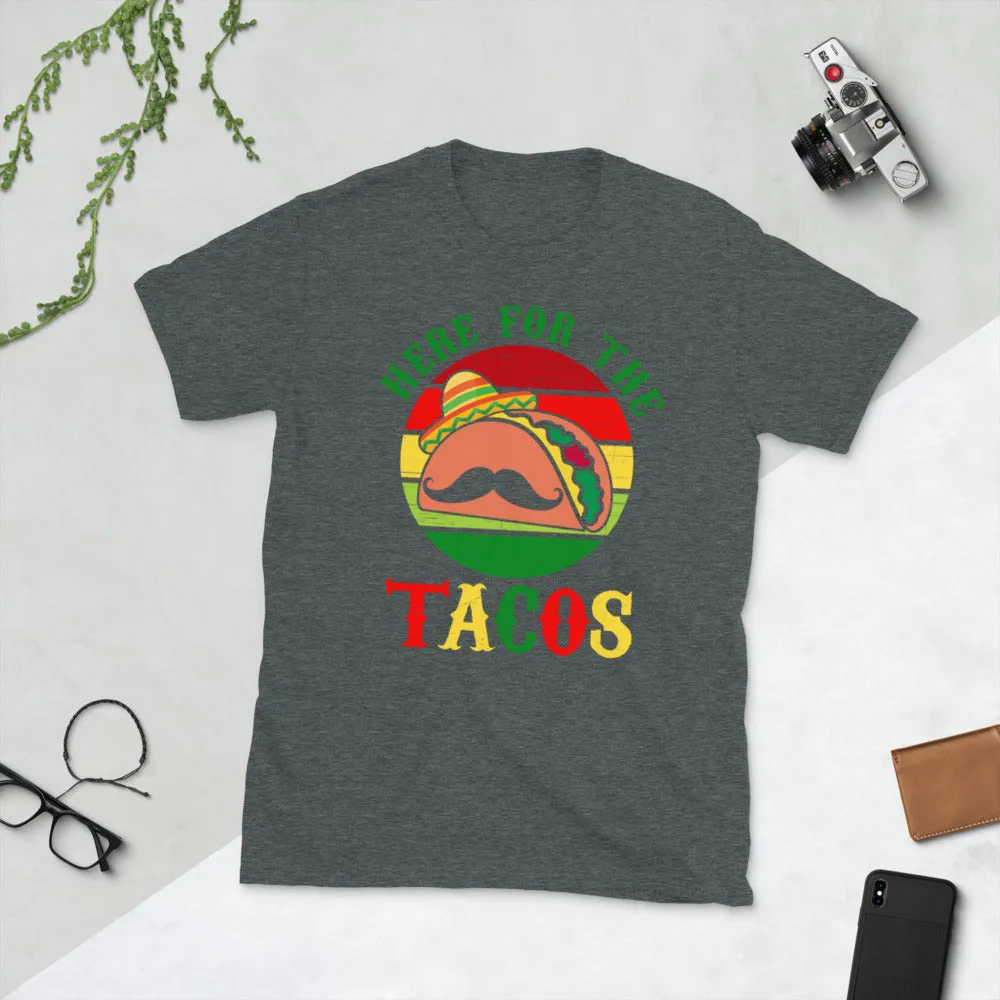 Here For The Tacos Short-Sleeve Unisex T-Shirt