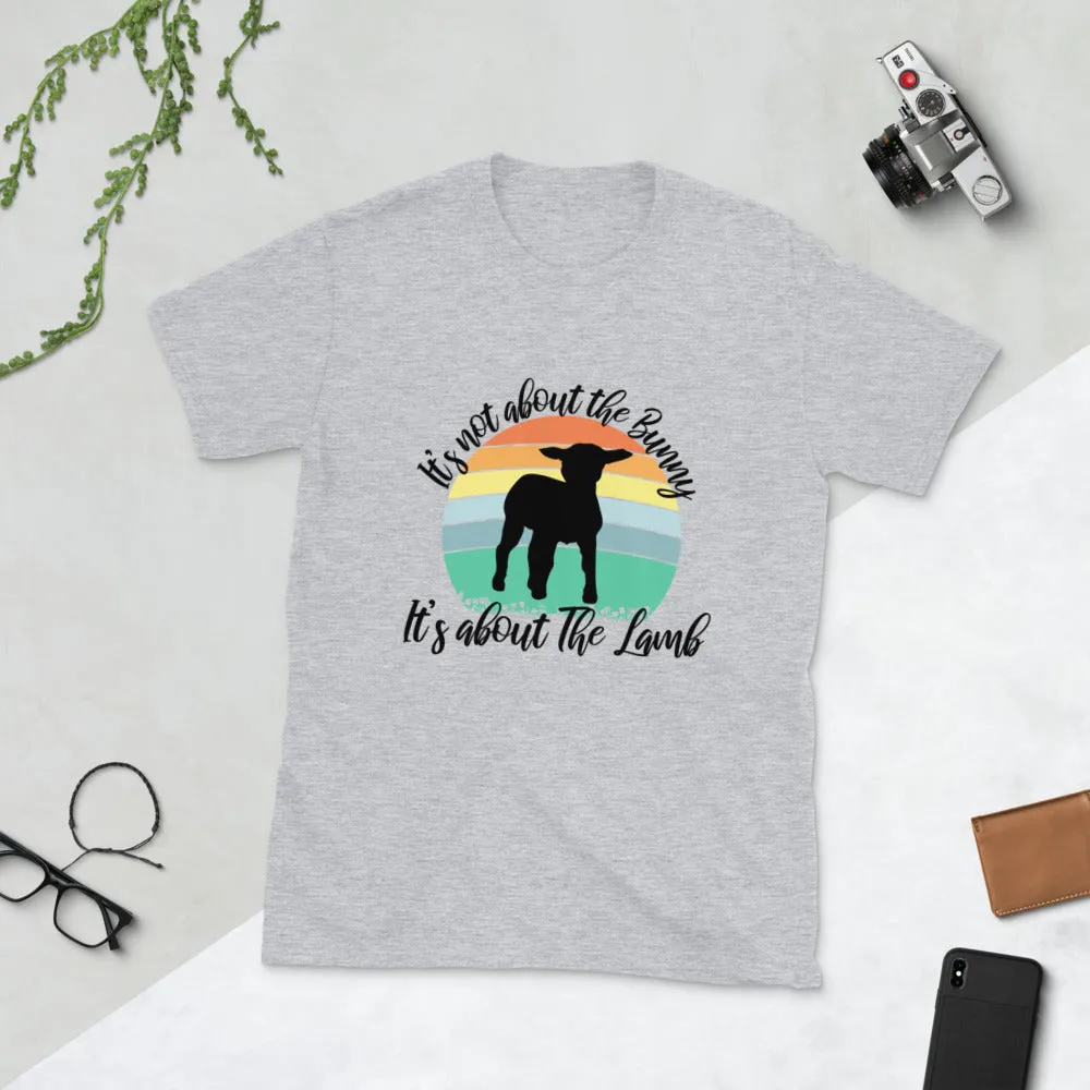 Its Not About The Bunny Short-Sleeve Unisex T-Shirt