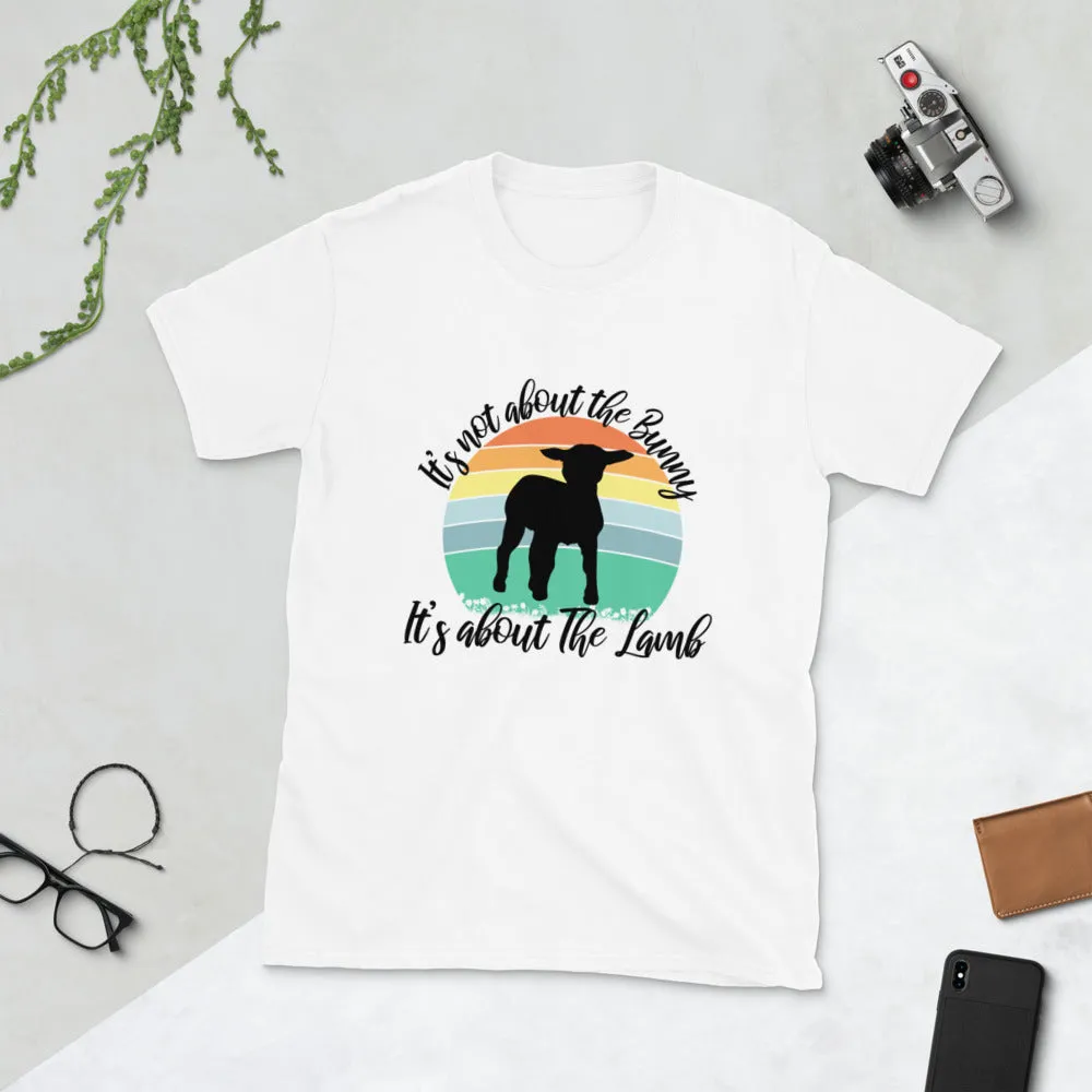 Its Not About The Bunny Short-Sleeve Unisex T-Shirt