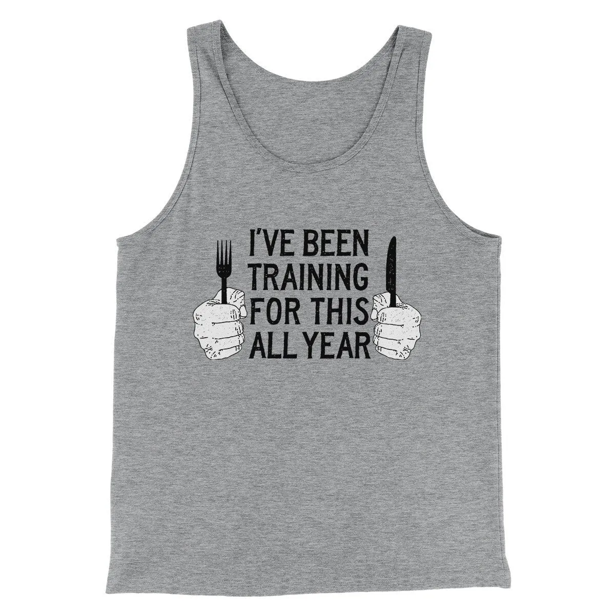Ive Been Training For This All Year Funny Thanksgiving Men/Unisex Tank Top