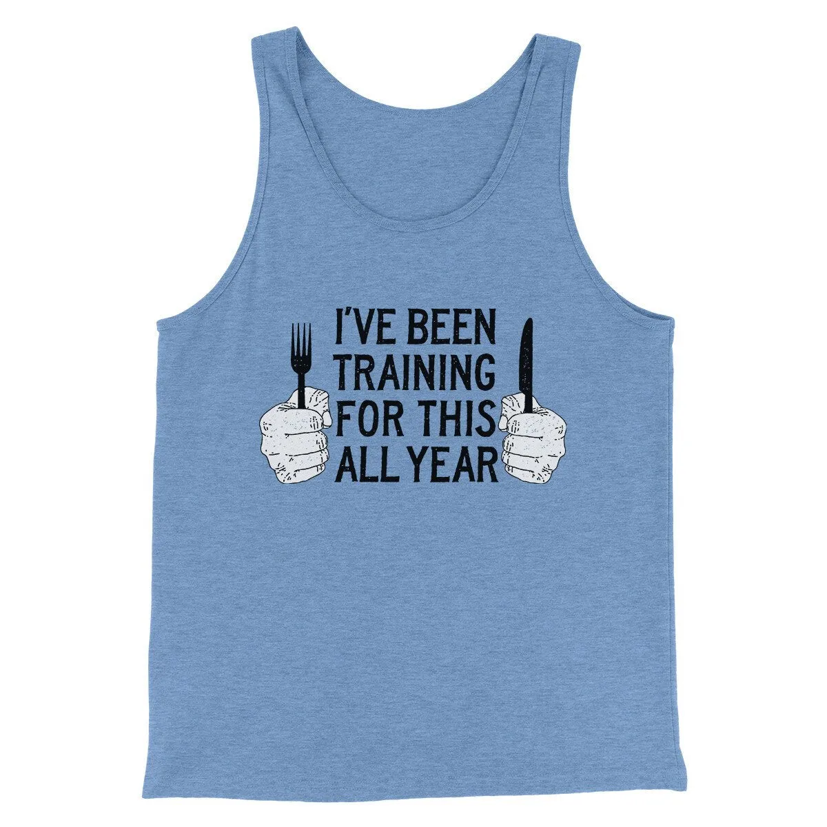 Ive Been Training For This All Year Funny Thanksgiving Men/Unisex Tank Top