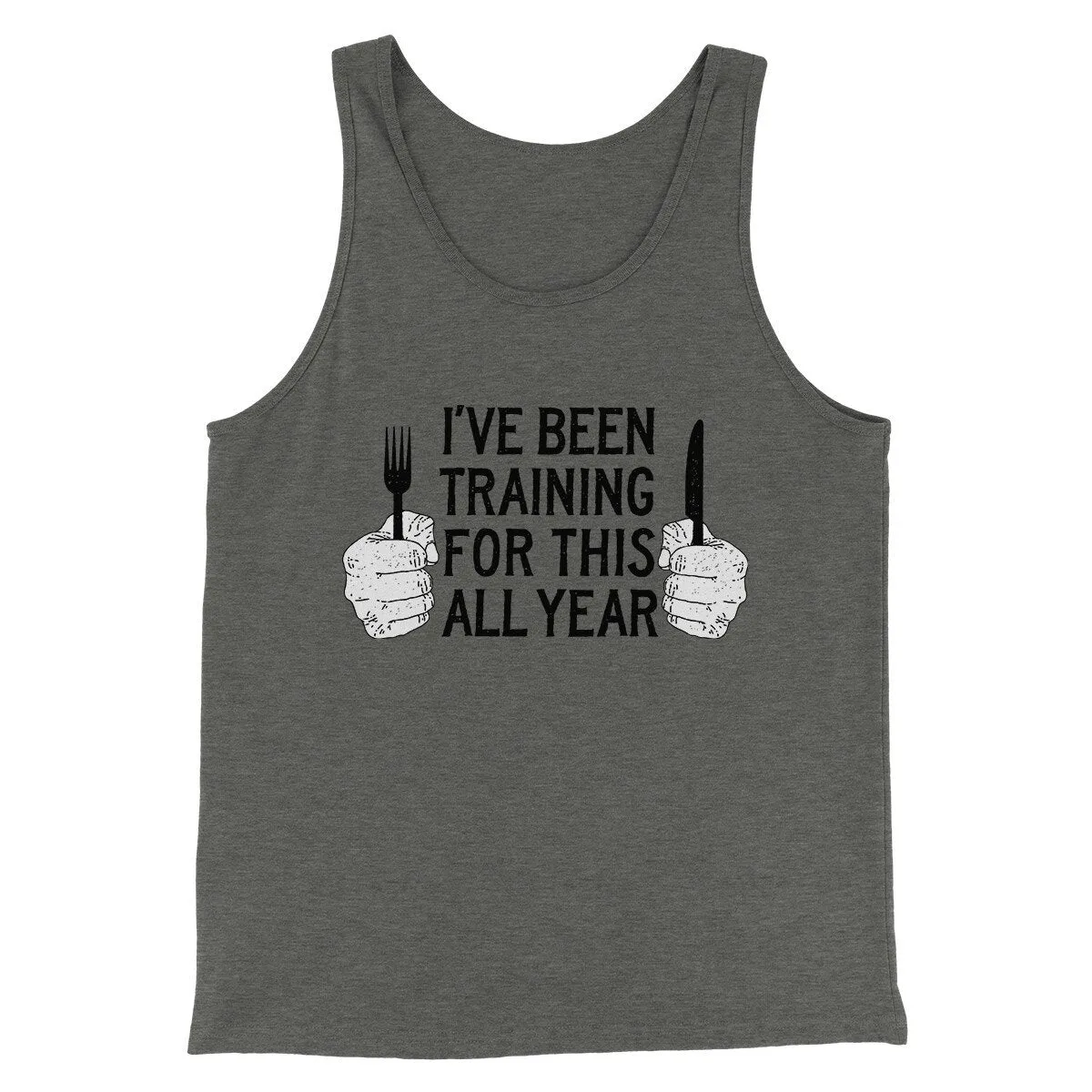 Ive Been Training For This All Year Funny Thanksgiving Men/Unisex Tank Top