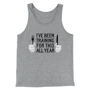 Ive Been Training For This All Year Funny Thanksgiving Men/Unisex Tank Top