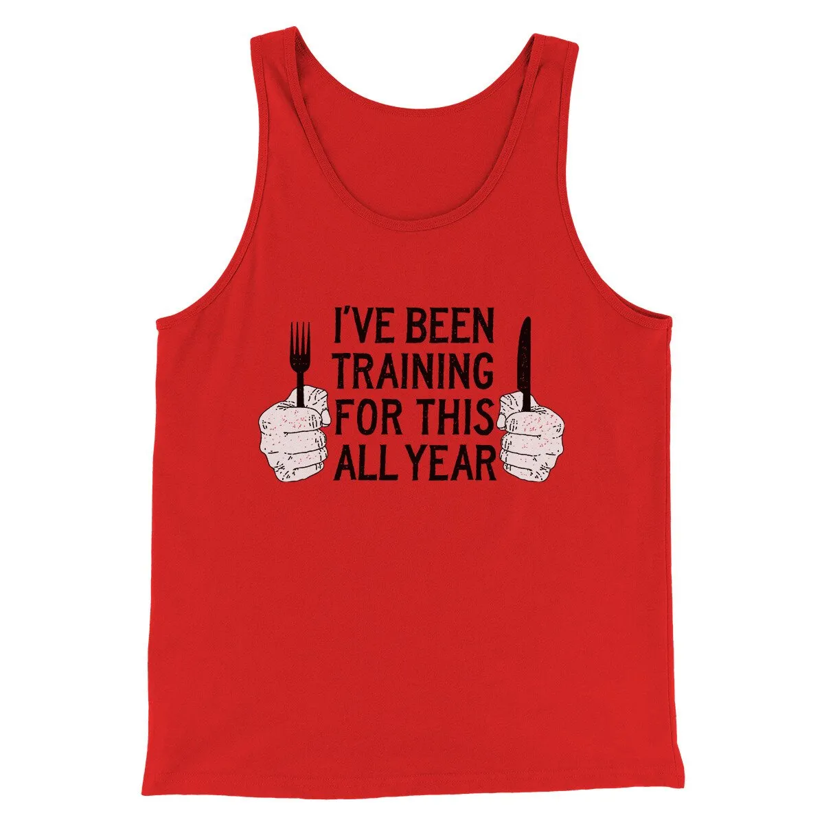 Ive Been Training For This All Year Funny Thanksgiving Men/Unisex Tank Top