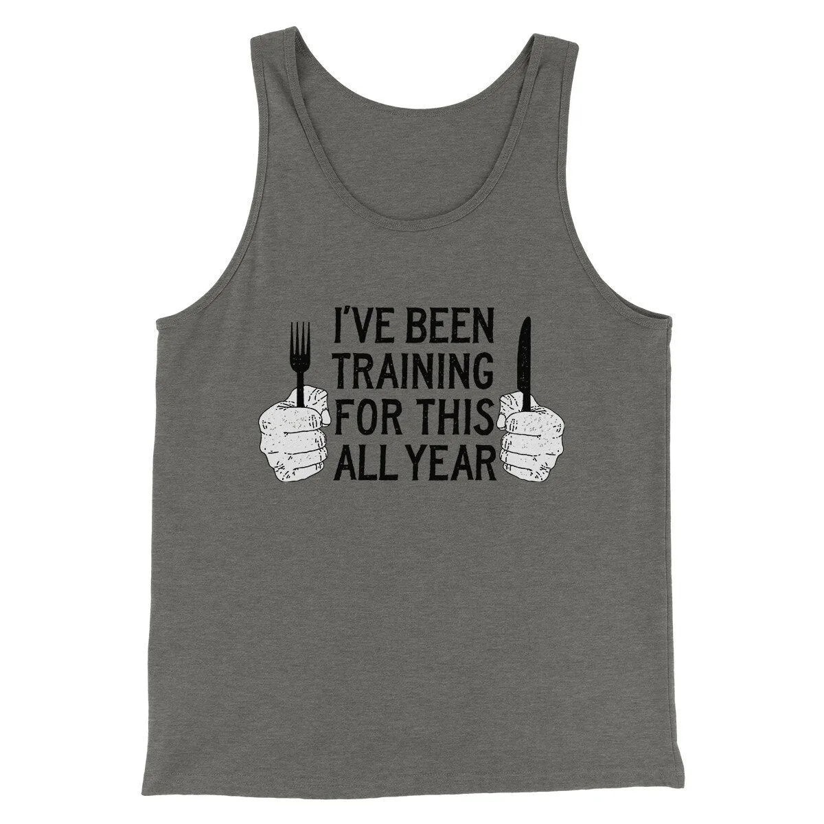Ive Been Training For This All Year Funny Thanksgiving Men/Unisex Tank Top
