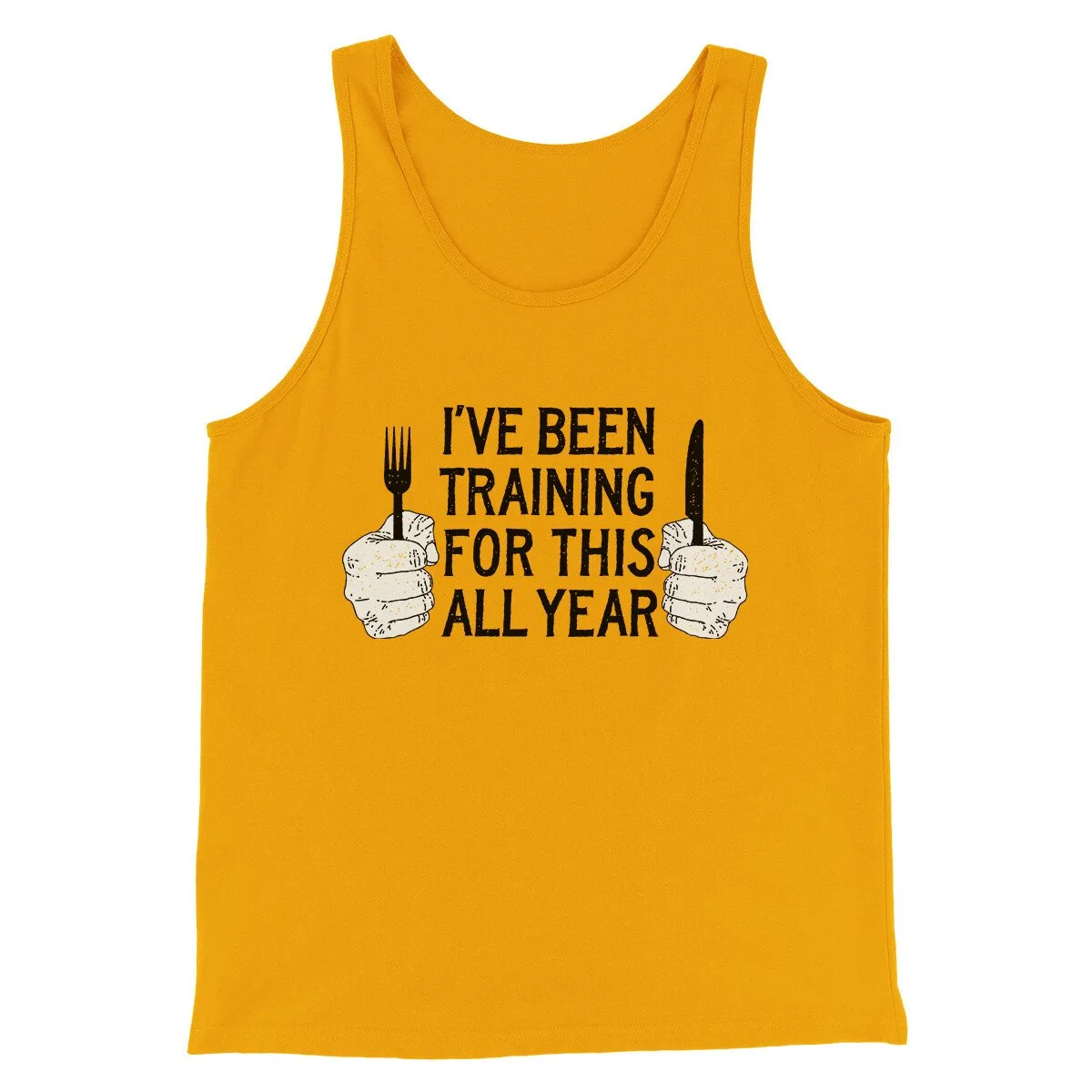 Ive Been Training For This All Year Funny Thanksgiving Men/Unisex Tank Top